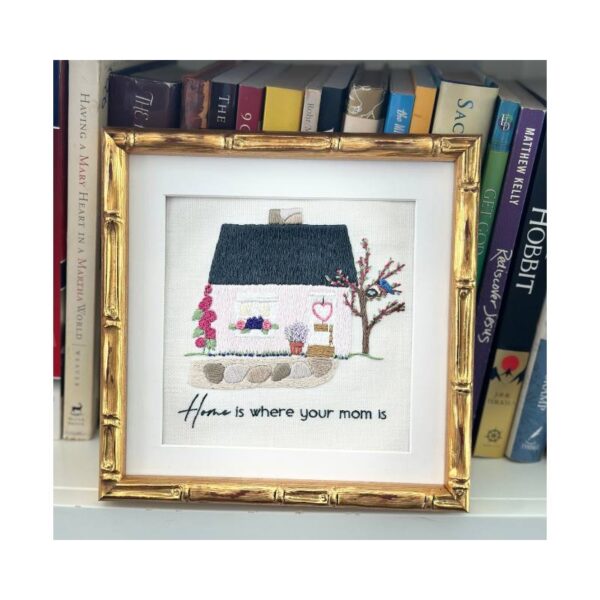 Home is Where your Mom is Embroidery Kit